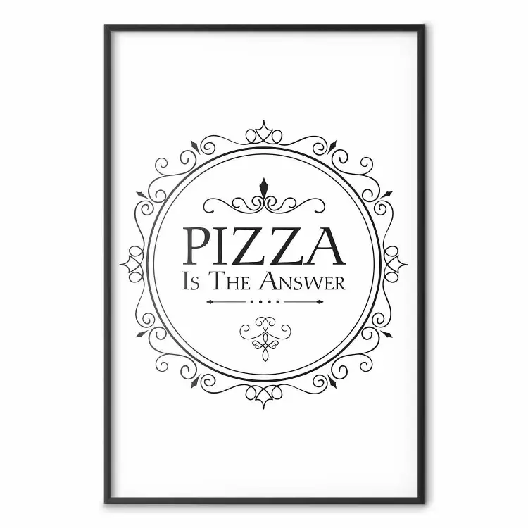 La pizza es la respuesta - composición blanco y negro con texto